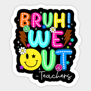 Retro End Of School Year Teacher Summer Bruh We Out Teachers Sticker